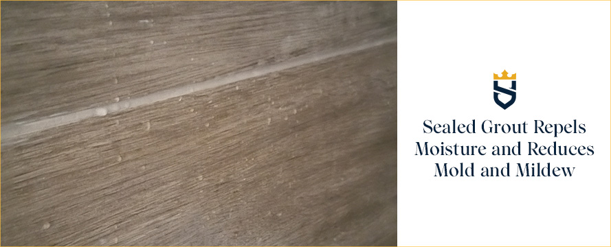 Sealed Grout Repels Moisture and Reduces Mold and Mildew